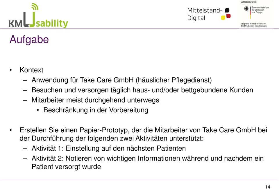 Papier-Prototyp, der die Mitarbeiter von Take Care GmbH bei der Durchführung der folgenden zwei Aktivitäten unterstützt: