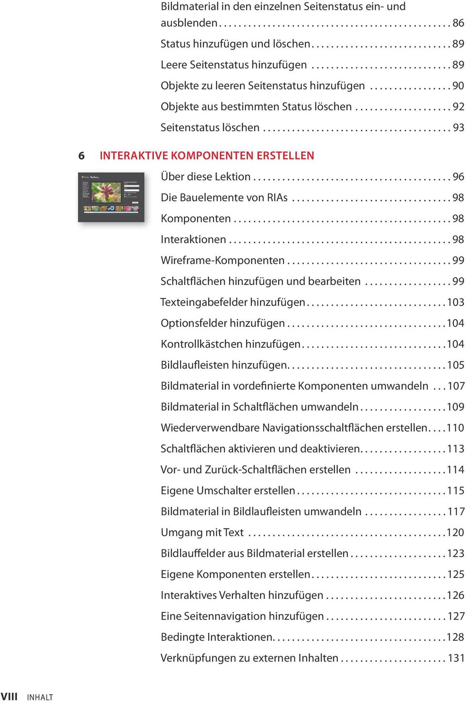 ...................................... 93 6 INTERAKTIVE KOMPONENTEN ERSTELLEN Über diese Lektion......................................... 96 Die Bauelemente von RIAs................................. 98 Komponenten.