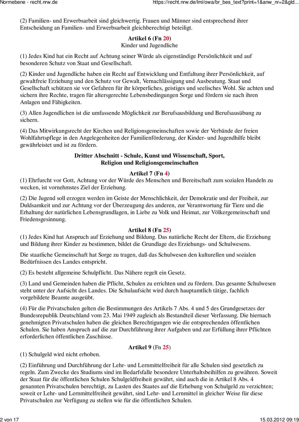 (2) Kinder und Jugendliche haben ein Recht auf Entwicklung und Entfaltung ihrer Persönlichkeit, auf gewaltfreie Erziehung und den Schutz vor Gewalt, Vernachlässigung und Ausbeutung.