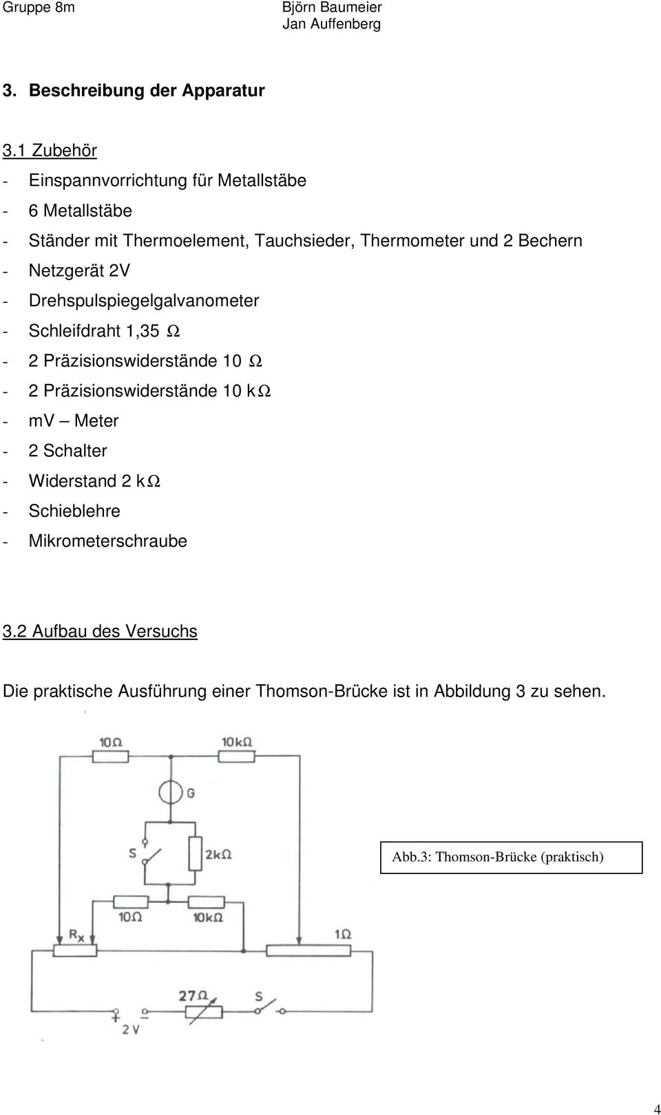 Bechern - Netzgerät 2V - Drehspulspiegelgalvanometer - Schleifdraht 1,35 Ω - 2 Präzisionswiderstände 10 Ω - 2