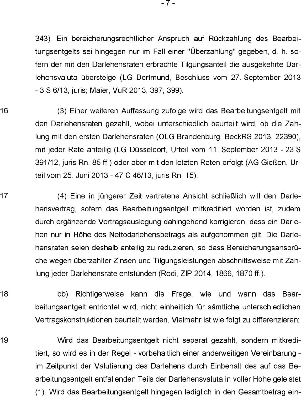 September 2013 3 S 6/13, juris; Maier, VuR 2013, 397, 399).