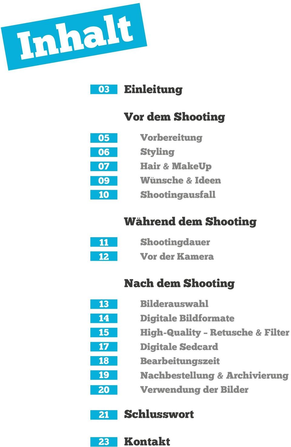 13 14 15 17 18 19 20 21 23 Bilderauswahl Digitale Bildformate High-Quality Retusche & Filter