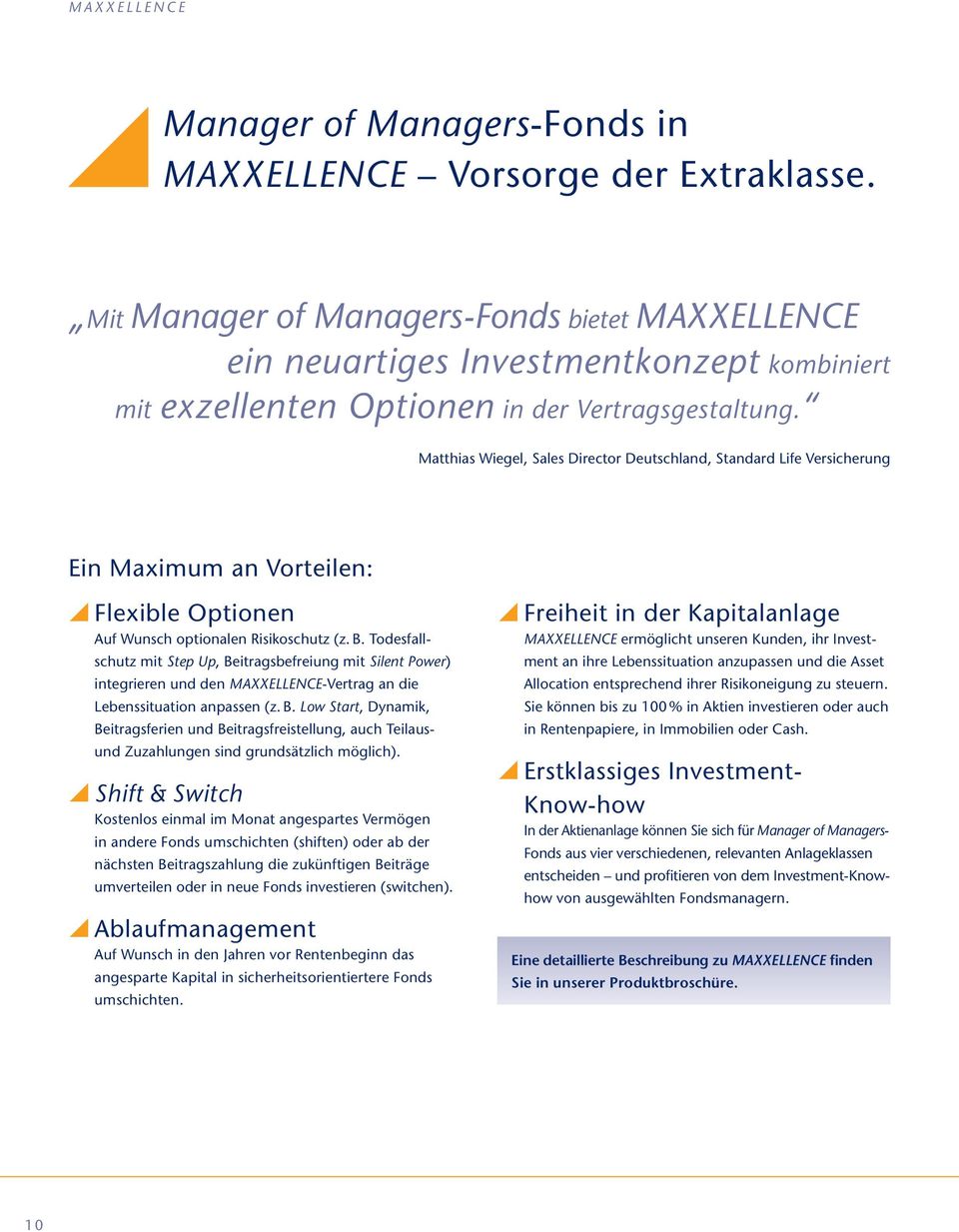 Matthias Wiegel, Sales Director Deutschland, Standard Life Versicherung Ein Maximum an Vorteilen: Flexible Optionen Auf Wunsch optionalen Risikoschutz (z. B.