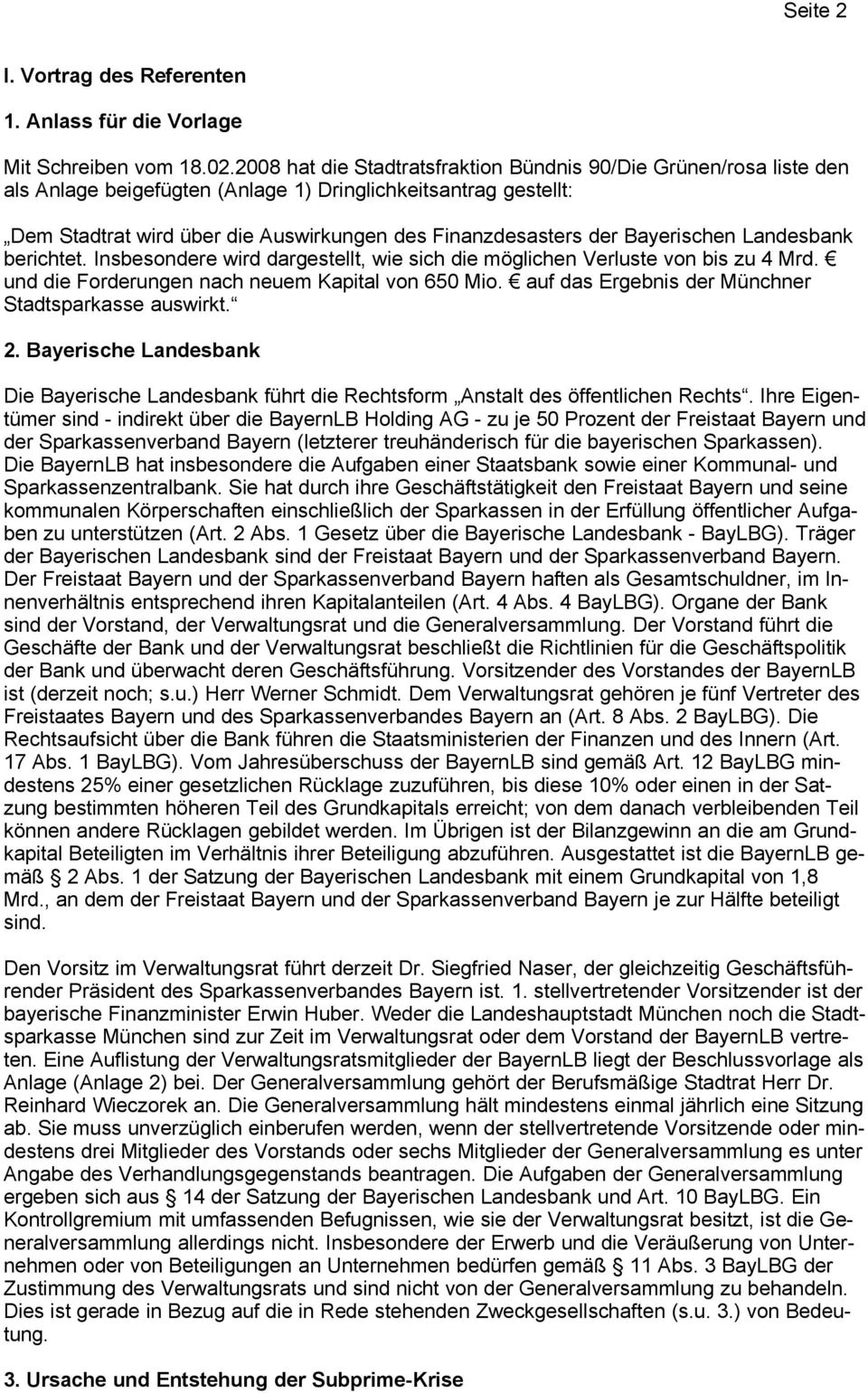 Bayerischen Landesbank berichtet. Insbesondere wird dargestellt, wie sich die möglichen Verluste von bis zu 4 Mrd. und die Forderungen nach neuem Kapital von 650 Mio.