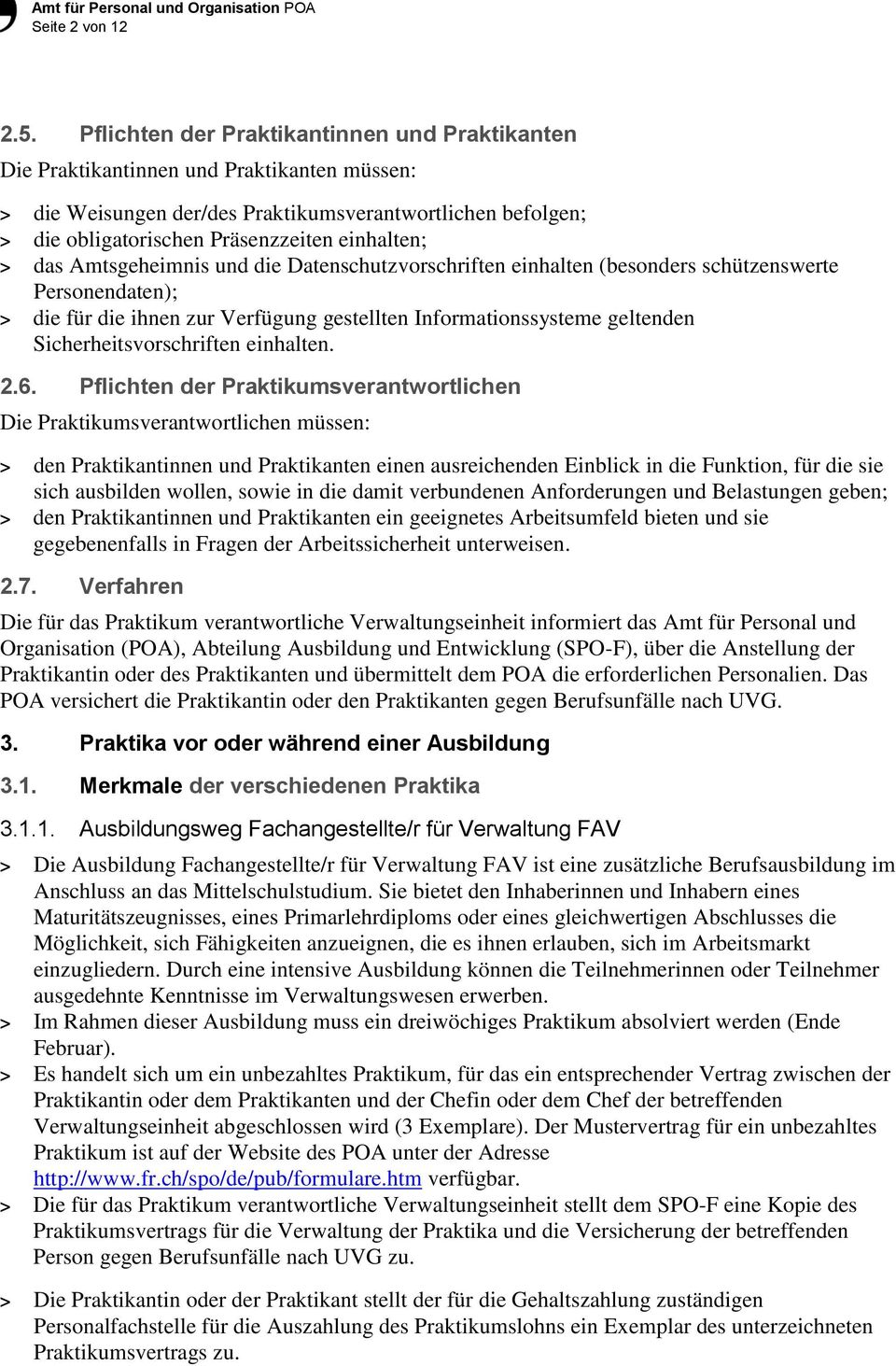 > das mtsgeheimnis und die Datenschutzvorschriften einhalten (besonders schützenswerte Personendaten); > die für die ihnen zur Verfügung gestellten Informationssysteme geltenden