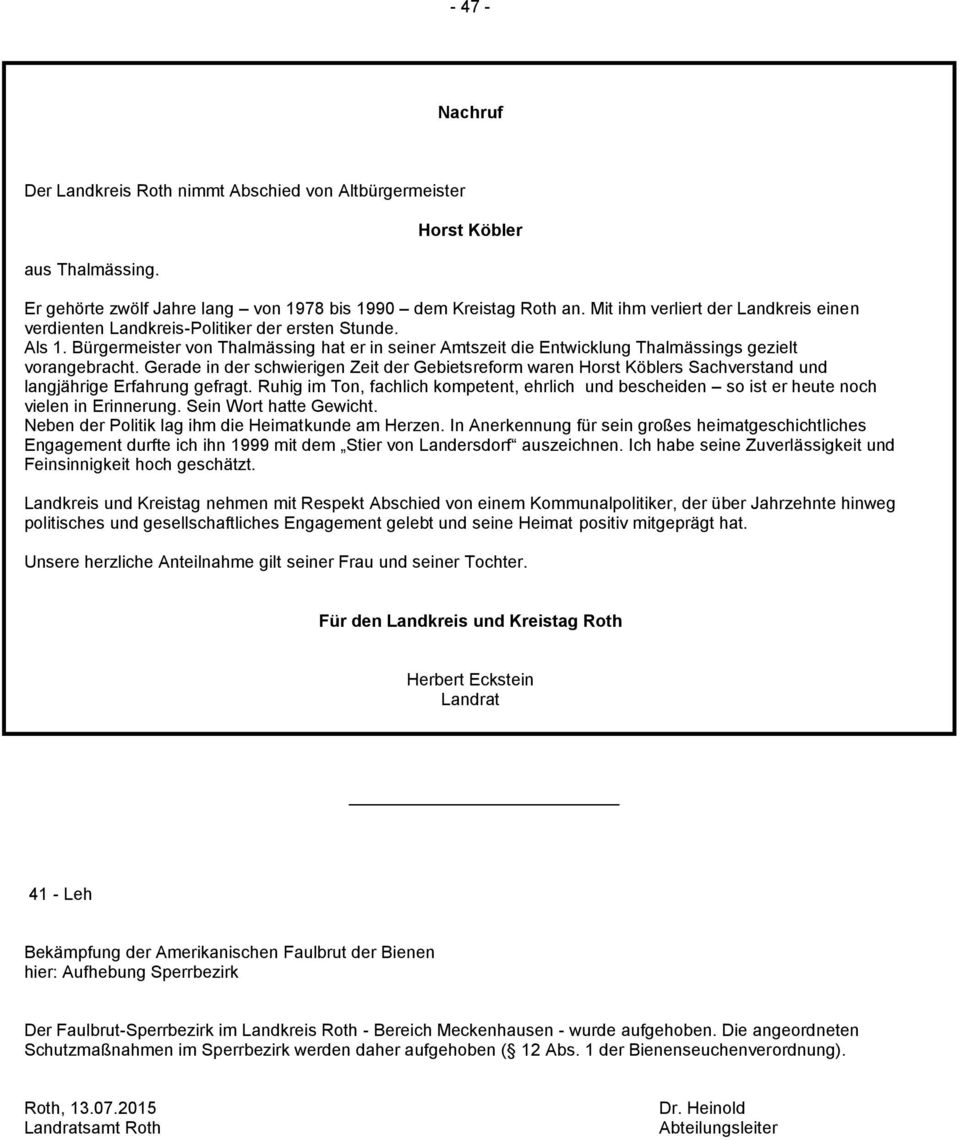 Bürgermeister von Thalmässing hat er in seiner Amtszeit die Entwicklung Thalmässings gezielt vorangebracht.