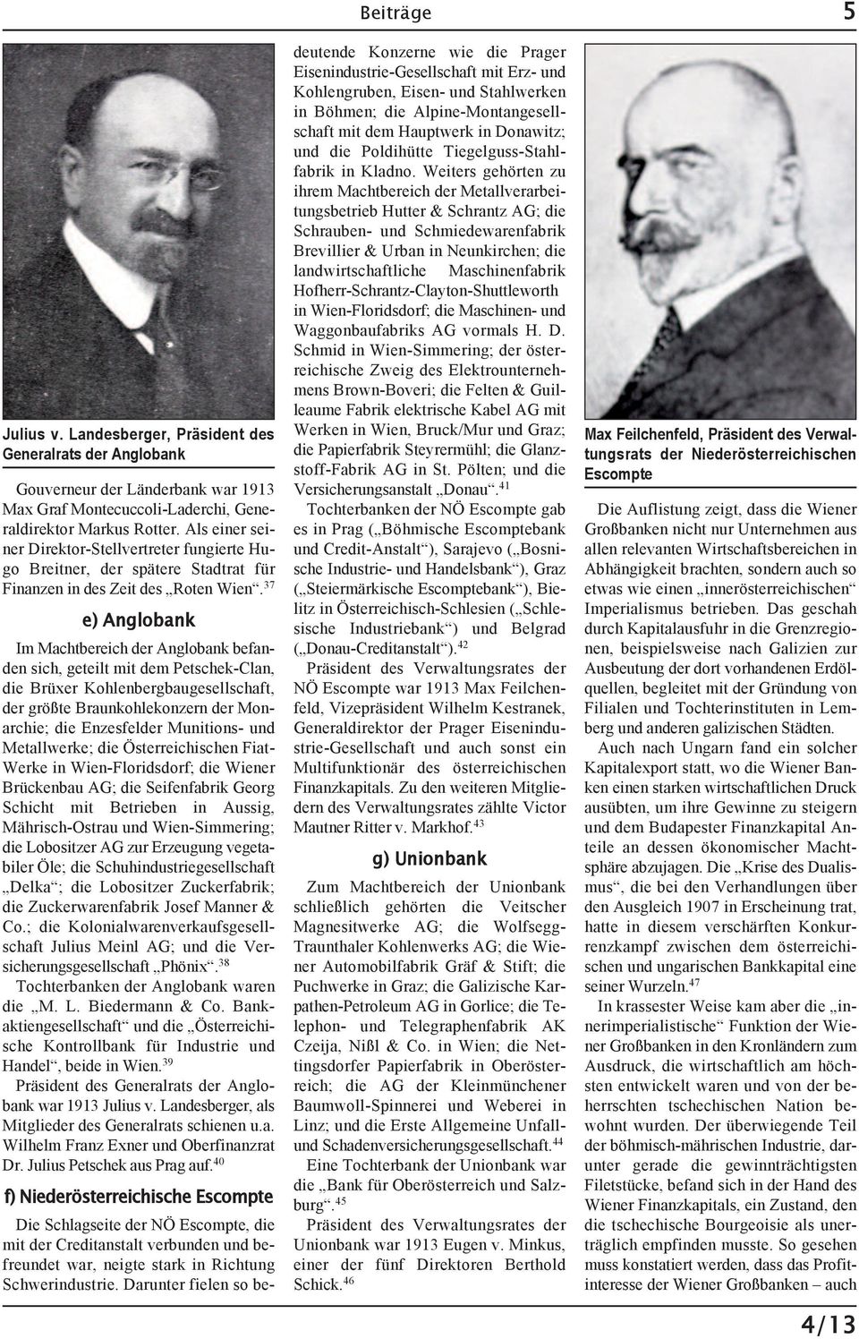 37 e) Anglobank Im Machtbereich der Anglobank befanden sich, geteilt mit dem Petschek-Clan, die Brüxer Kohlenbergbaugesellschaft, der größte Braunkohlekonzern der Monarchie; die Enzesfelder