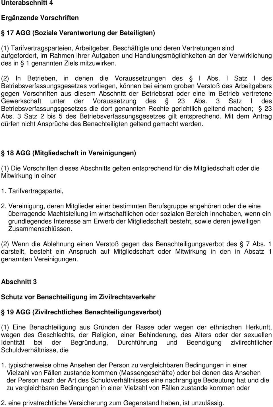 l Satz l des Betriebsverfassungsgesetzes vorliegen, können bei einem groben Verstoß des Arbeitgebers gegen Vorschriften aus diesem Abschnitt der Betriebsrat oder eine im Betrieb vertretene