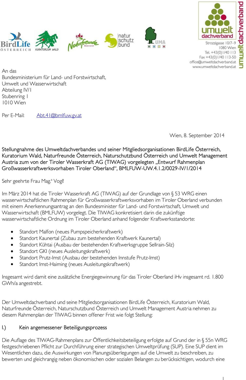 Austria zum von der Tiroler Wasserkraft AG (TIWAG) vorgelegten Entwurf Rahmenplan Großwasserkraftwerksvorhaben Tiroler Oberland, BMLFUW-UW.4.1.2/0029-IV/1/2014 Sehr geehrte Frau Mag. a Vogl!