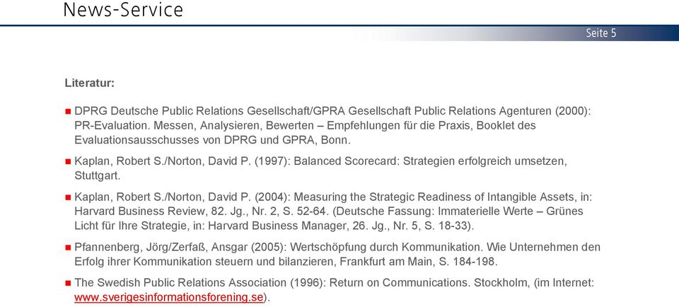 (1997): Balanced Scorecard: Strategien erfolgreich umsetzen, Stuttgart. Kaplan, Robert S./Norton, David P.