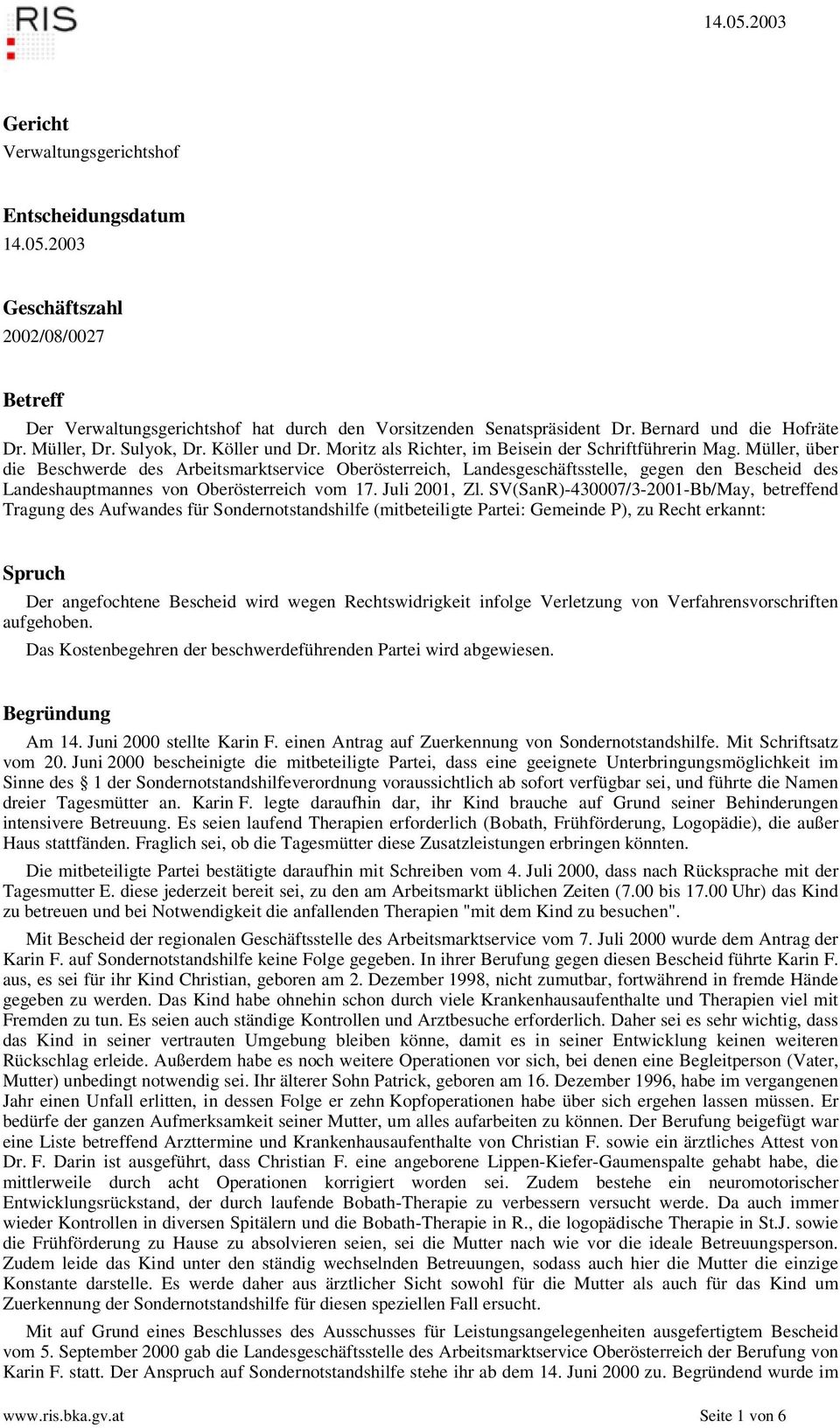 Müller, über die Beschwerde des Arbeitsmarktservice Oberösterreich, Landesgeschäftsstelle, gegen den Bescheid des Landeshauptmannes von Oberösterreich vom 17. Juli 2001, Zl.