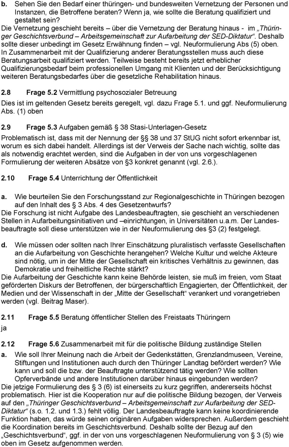 Deshalb sollte dieser unbedingt im Gesetz Erwähnung finden vgl. Neuformulierung Abs (5) oben.