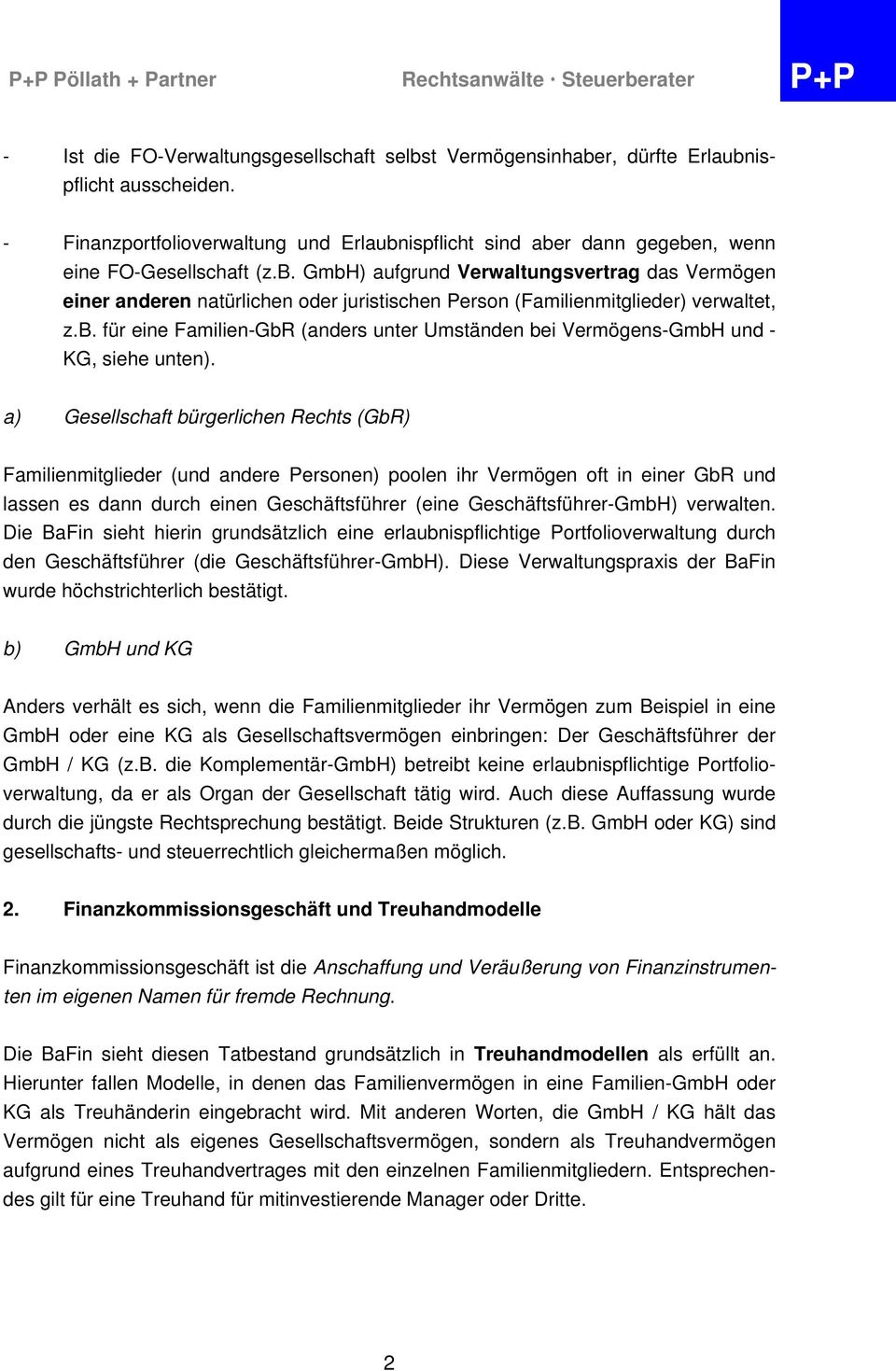 b. für eine Familien-GbR (anders unter Umständen bei Vermögens-GmbH und - KG, siehe unten).