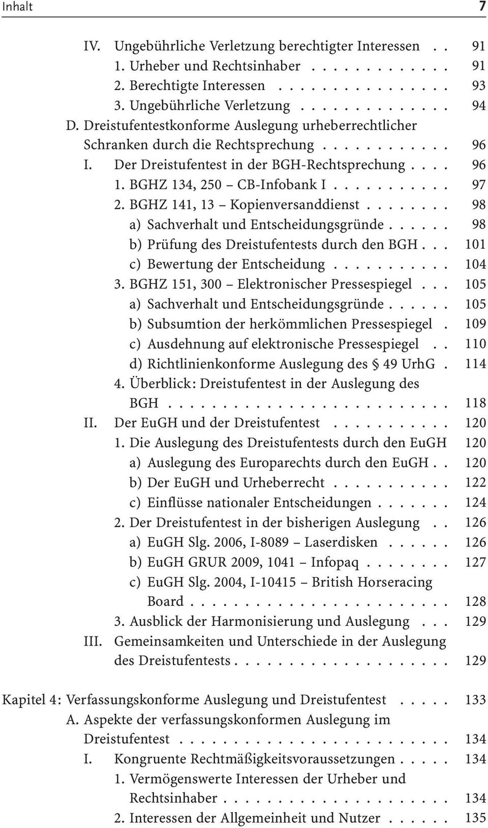 BGHZ 141, 13 Kopienversanddienst........ 98 a) Sachverhalt und Entscheidungsgründe...... 98 b) Prüfung des Dreistufentests durch den BGH... 101 c) Bewertung der Entscheidung........... 104 3.