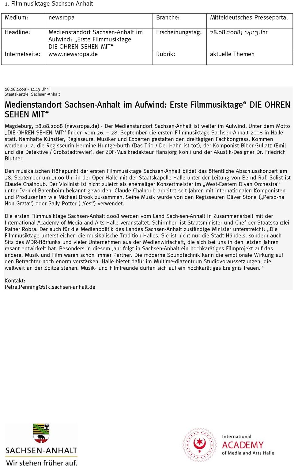 08.2008 (newsropa.de) - Der Medienstandort Sachsen-Anhalt ist weiter im Aufwind. Unter dem Motto DIE OHREN SEHEN MIT finden vom 26. 28.