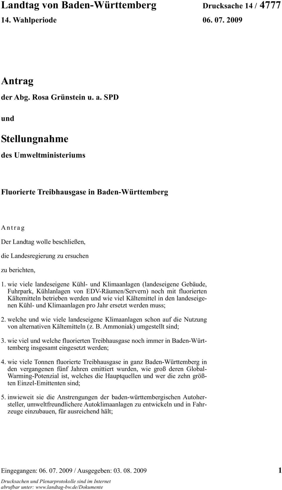 wie viele landeseigene Kühl- und Klimaanlagen (landeseigene Gebäude, Fuhrpark, Kühlanlagen von EDV-Räumen/Servern) noch mit fluorierten Kältemitteln betrieben werden und wie viel Kältemittel in den