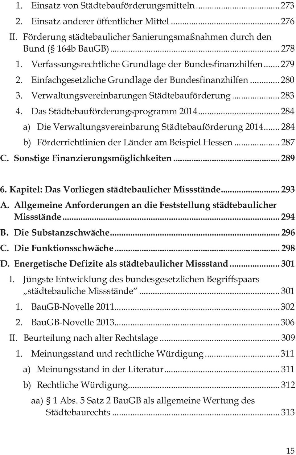 Das Städtebauförderungsprogramm 2014... 284 a) Die Verwaltungsvereinbarung Städtebauförderung 2014... 284 b) Förderrichtlinien der Länder am Beispiel Hessen... 287 C.