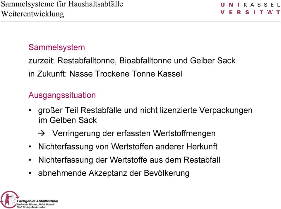 lizenzierte Verpackungen im Gelben Sack Verringerung der erfassten Wertstoffmengen Nichterfassung von