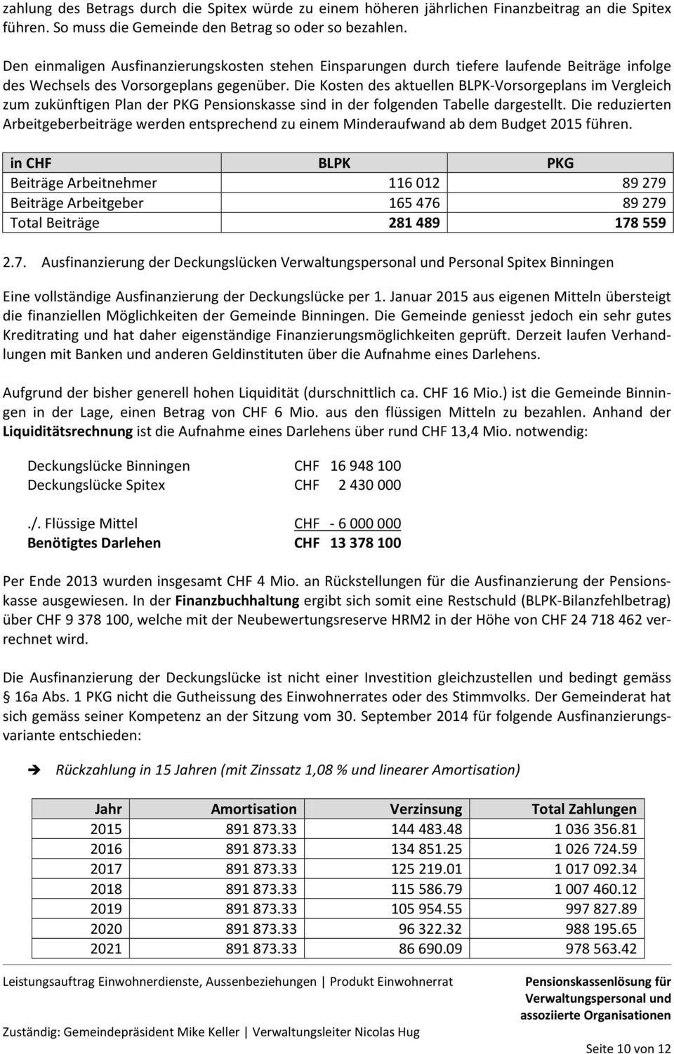 Die Kosten des aktuellen BLPK-Vorsorgeplans im Vergleich zum zukünftigen Plan der PKG Pensionskasse sind in der folgenden Tabelle dargestellt.