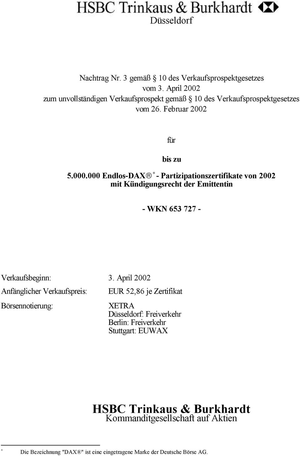 000 Endlos-DAX * - Partizipationszertifikate von 2002 mit Kündigungsrecht der Emittentin - WKN 653 727 - Verkaufsbeginn: 3.