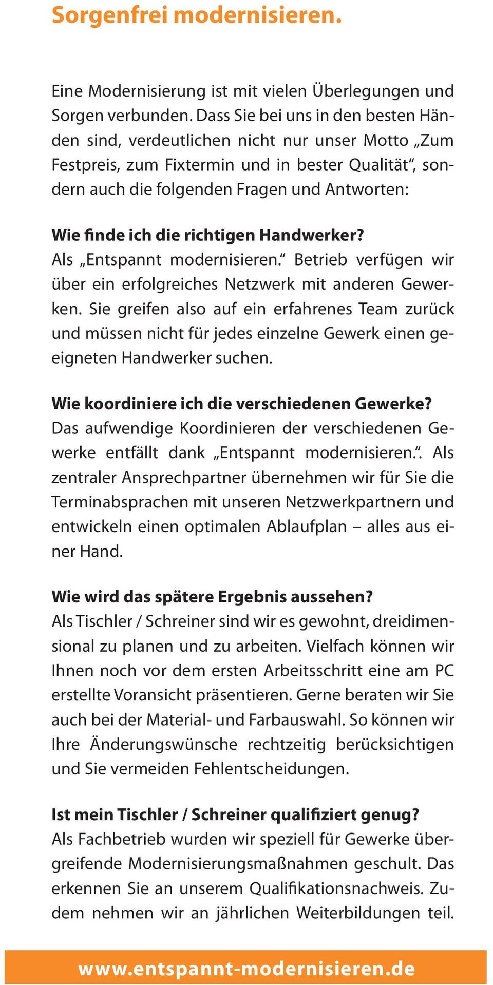 richtigen Handwerker? Als Entspannt modernisieren. Betrieb verfügen wir über ein erfolgreiches Netzwerk mit anderen Gewerken.