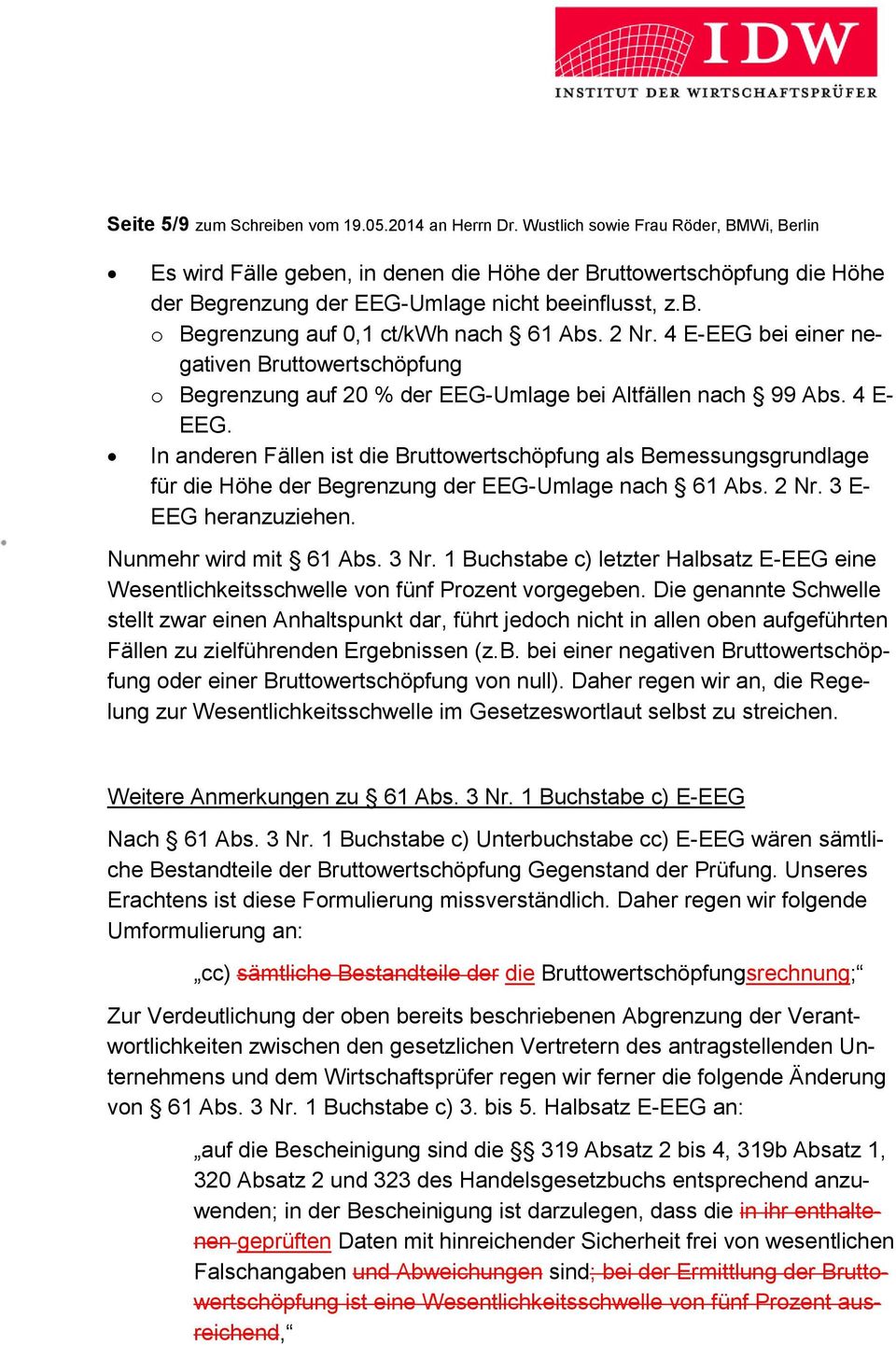 2 Nr. 4 E-EEG bei einer negativen Bruttowertschöpfung o Begrenzung auf 20 % der EEG-Umlage bei Altfällen nach 99 Abs. 4 E- EEG.