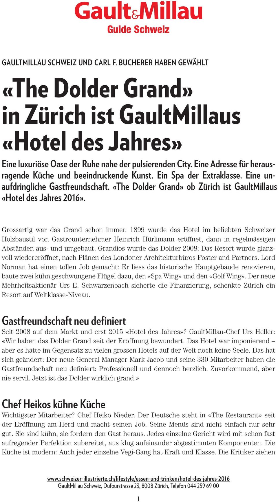 Grossartig war das Grand schon immer. 1899 wurde das Hotel im beliebten Schweizer Holzbaustil von Gastrounternehmer Heinrich Hürlimann eröffnet, dann in regelmässigen Abständen aus- und umgebaut.