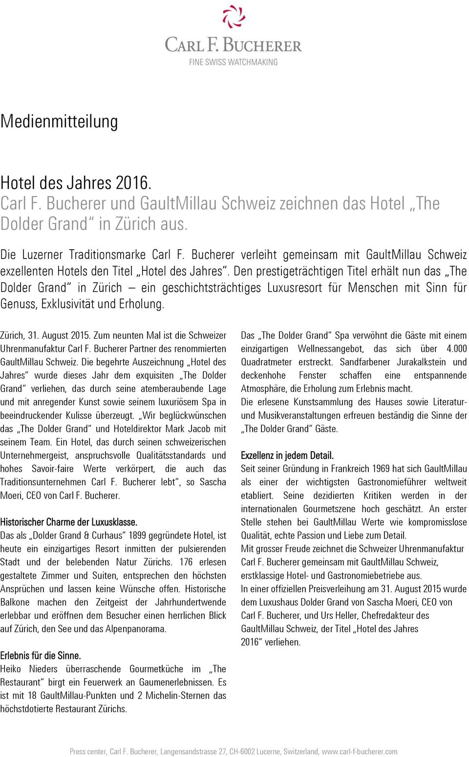Den prestigeträchtigen Titel erhält nun das The Dolder Grand in Zürich ein geschichtsträchtiges Luxusresort für Menschen mit Sinn für Genuss, Exklusivität und Erholung. Zürich, 31. August 2015.
