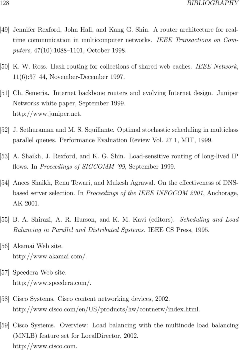 Internet backbone routers and evolving Internet design. Juniper Networks white paper, September 1999. http://www.juniper.net. [52] J. Sethuraman and M. S. Squillante.