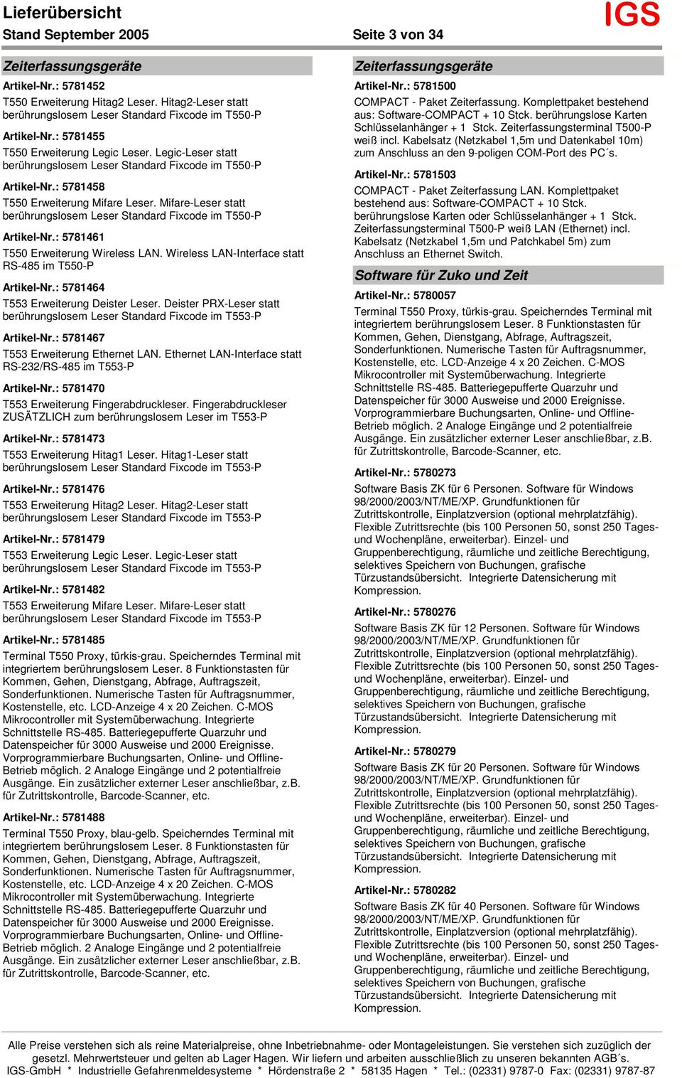 Mifare-Leser statt berührungslosem Leser Standard Fixcode im T550-P Artikel-Nr.: 5781461 T550 Erweiterung Wireless LAN. Wireless LAN-Interface statt RS-485 im T550-P Artikel-Nr.