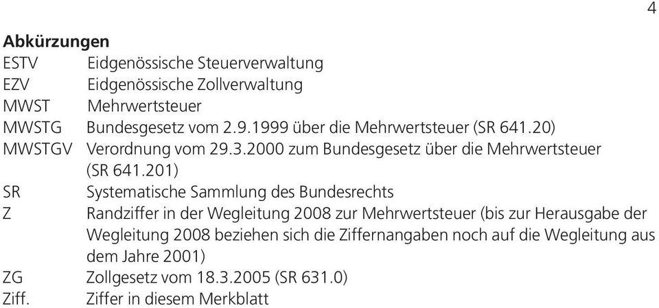 201) SR Systematische Sammlung des Bundesrechts Z Randziffer in der Wegleitung 2008 zur Mehrwertsteuer (bis zur Herausgabe der