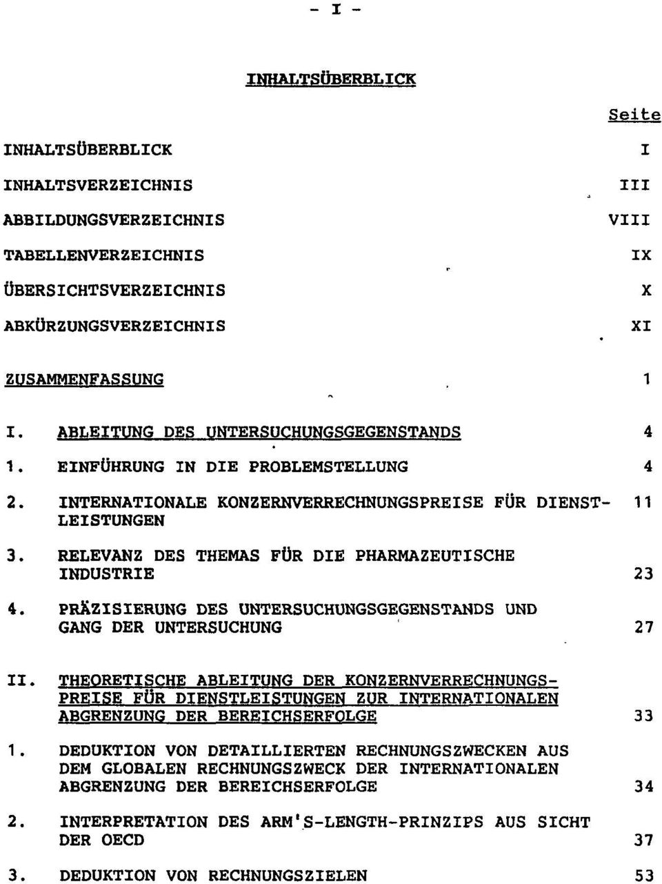 RELEVANZ DES THEMAS FÜR DIE PHARMAZEUTISCHE INDUSTRIE 23 4. PRXZISIERUNG DES UNTERSUCHUNGSGEGENSTANDS UND GANG DER UNTERSUCHUNG 27 II.