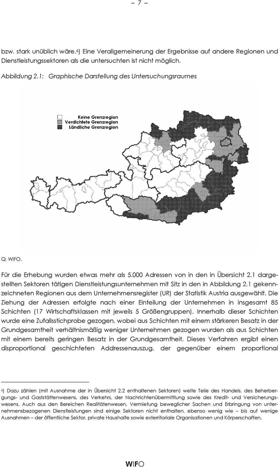 1 dargestellten Sektoren tätigen Dienstleistungsunternehmen mit Sitz in den in Abbildung 2.1 gekennzeichneten Regionen aus dem Unternehmensregister (UR) der Statistik Austria ausgewählt.