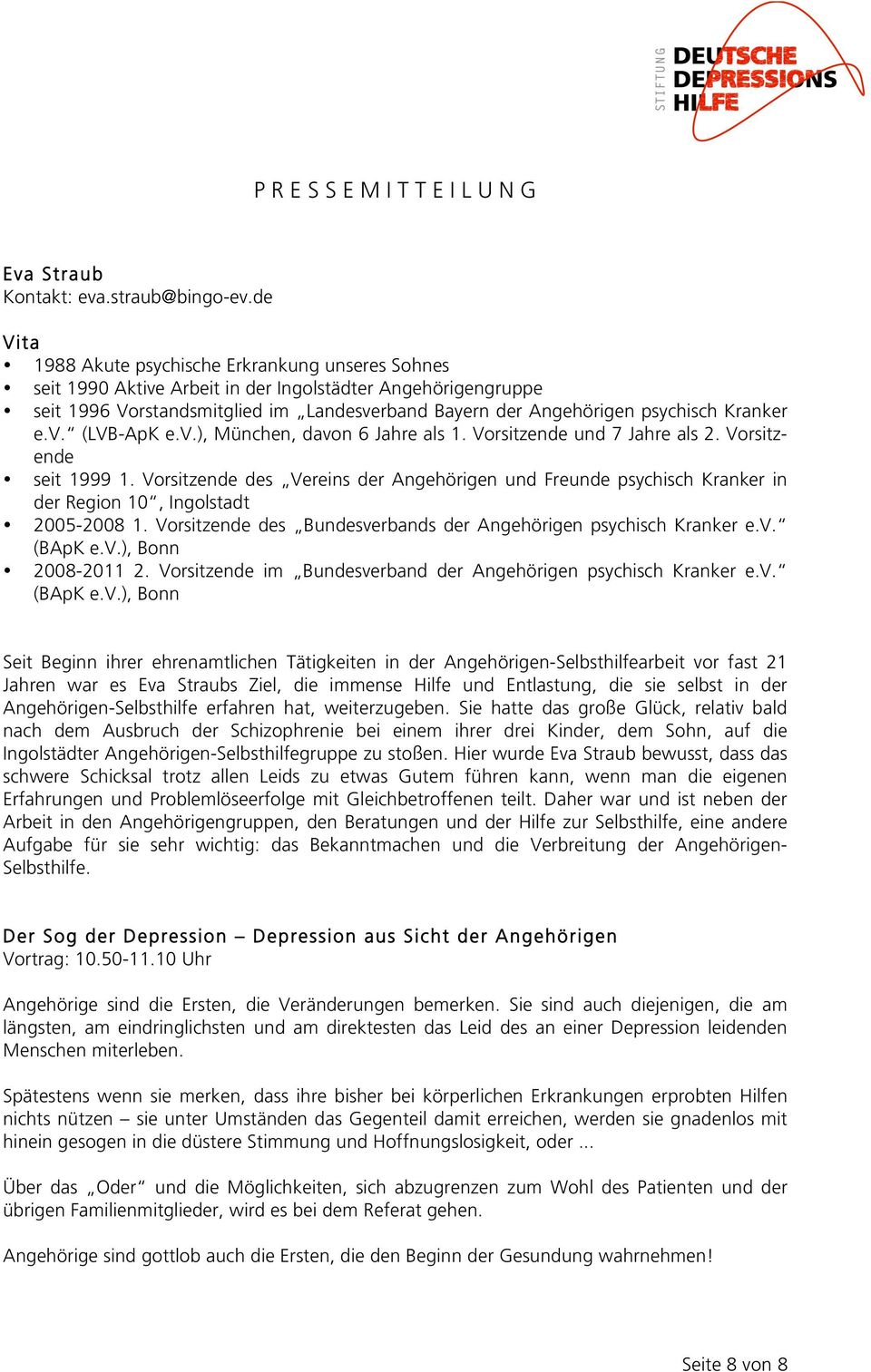 e.v. (LVB-ApK e.v.), München, davon 6 Jahre als 1. Vorsitzende und 7 Jahre als 2. Vorsitzende seit 1999 1.