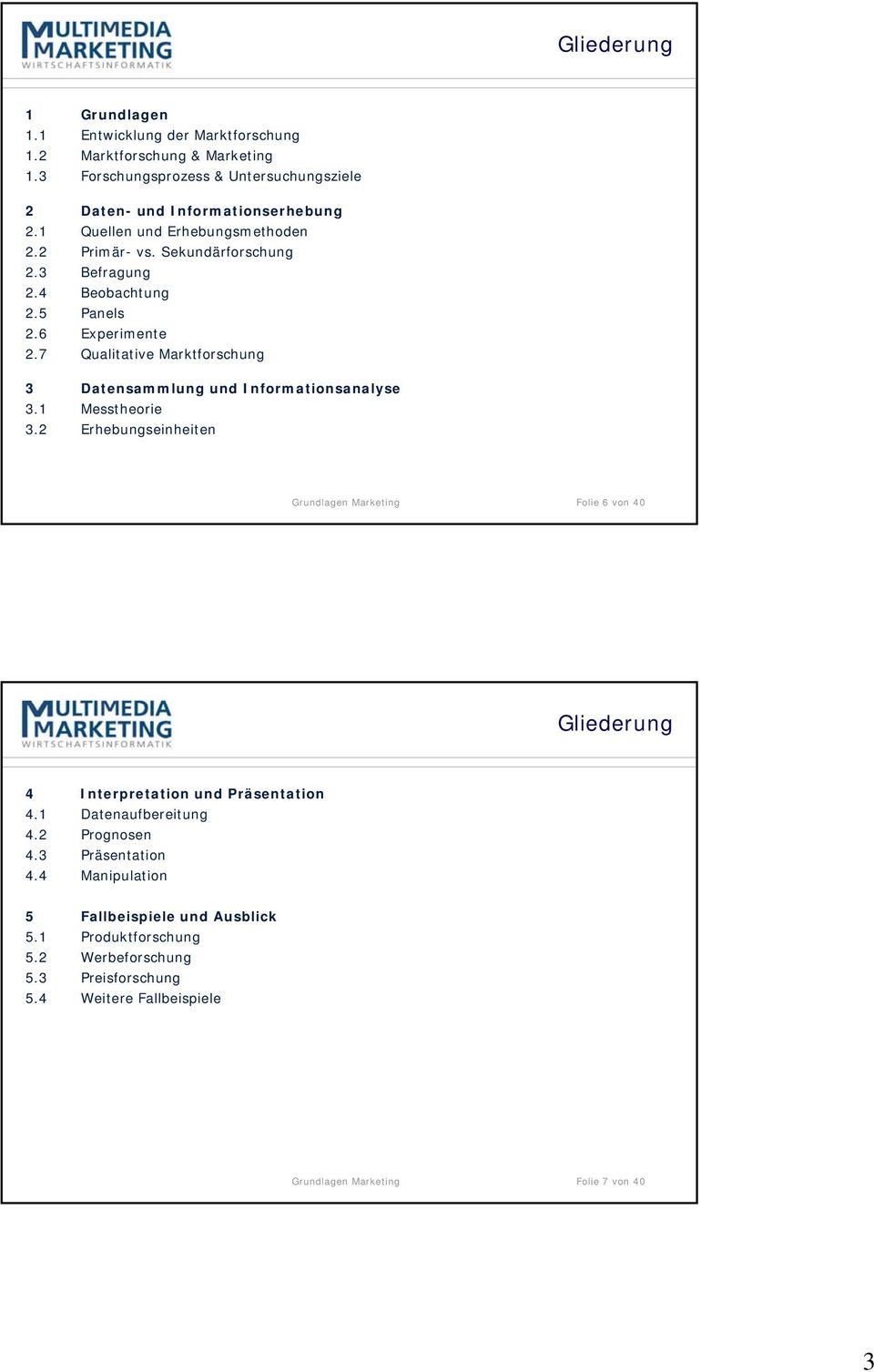 7 Qualitative Marktforschung 3 Datensammlung und Informationsanalyse 3.1 Messtheorie 3.