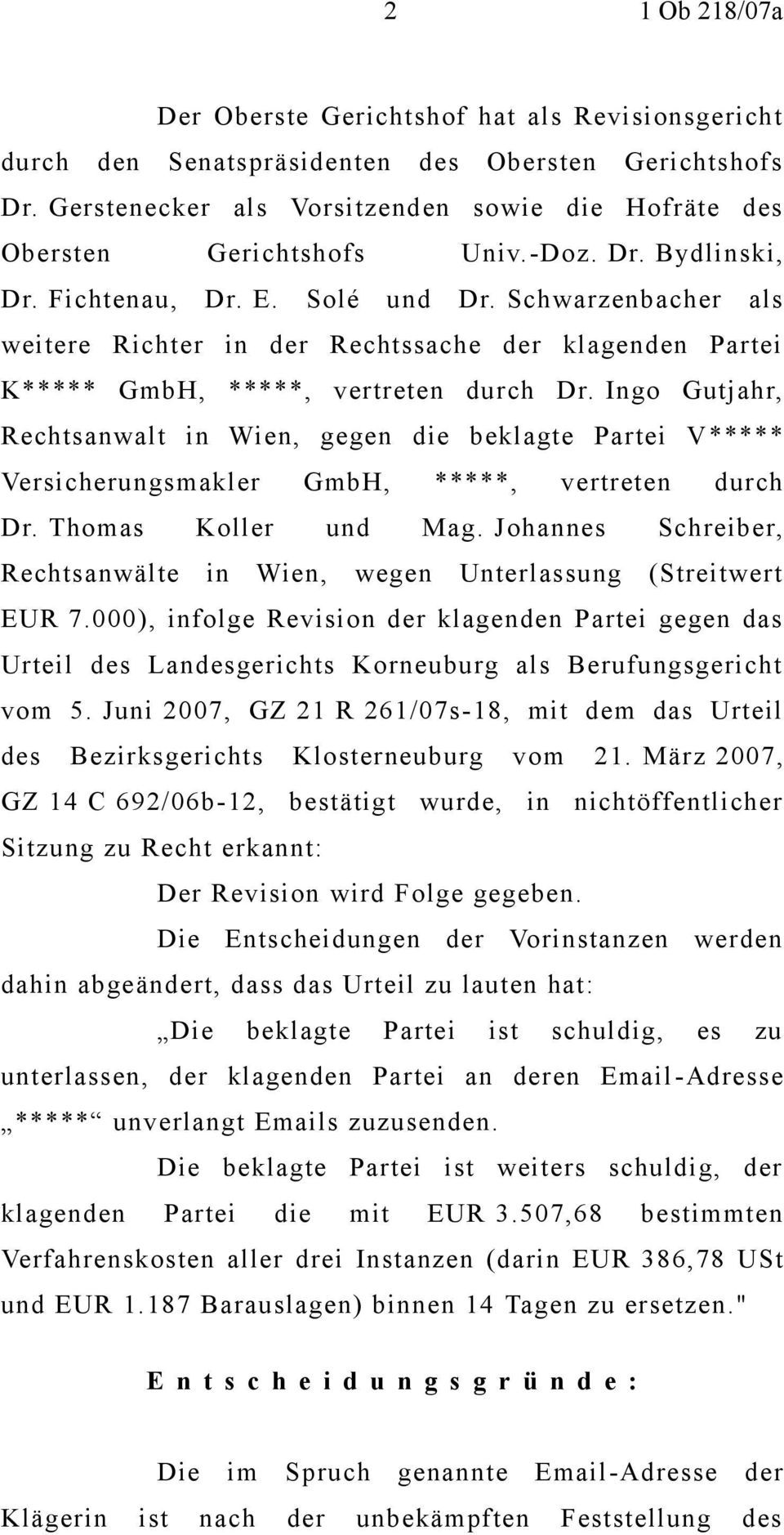 Schwarzenbacher als weitere Richter in der Rechtssache der klagenden Partei K***** GmbH, *****, vertreten durch Dr.