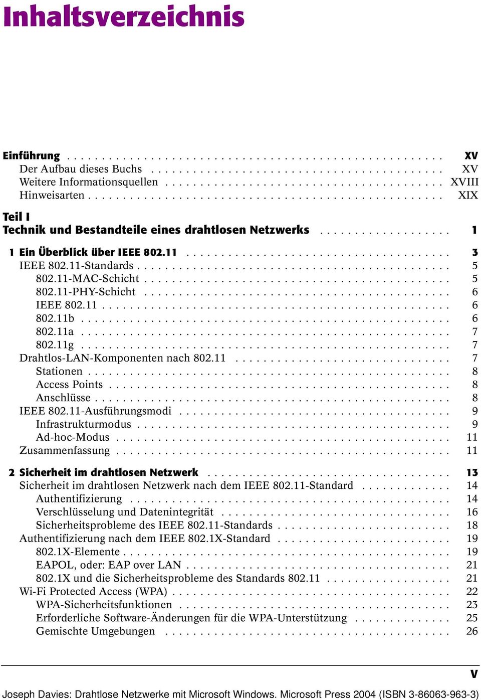 .. 8 Access Points... 8 Anschlüsse... 8 IEEE 802.11-Ausführungsmodi... 9 Infrastrukturmodus... 9 Ad-hoc-Modus... 11 Zusammenfassung... 11 2 Sicherheit im drahtlosen Netzwerk.