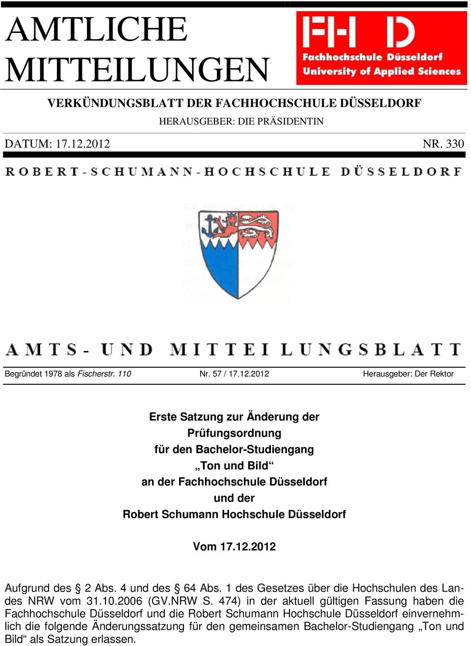 der Fachhochschule Düsseldorf und der Robert Schumn Hochschule Düsseldorf Vom 17.12.2012 Aufgrund des 2 Abs. 4 und des 64 Abs.