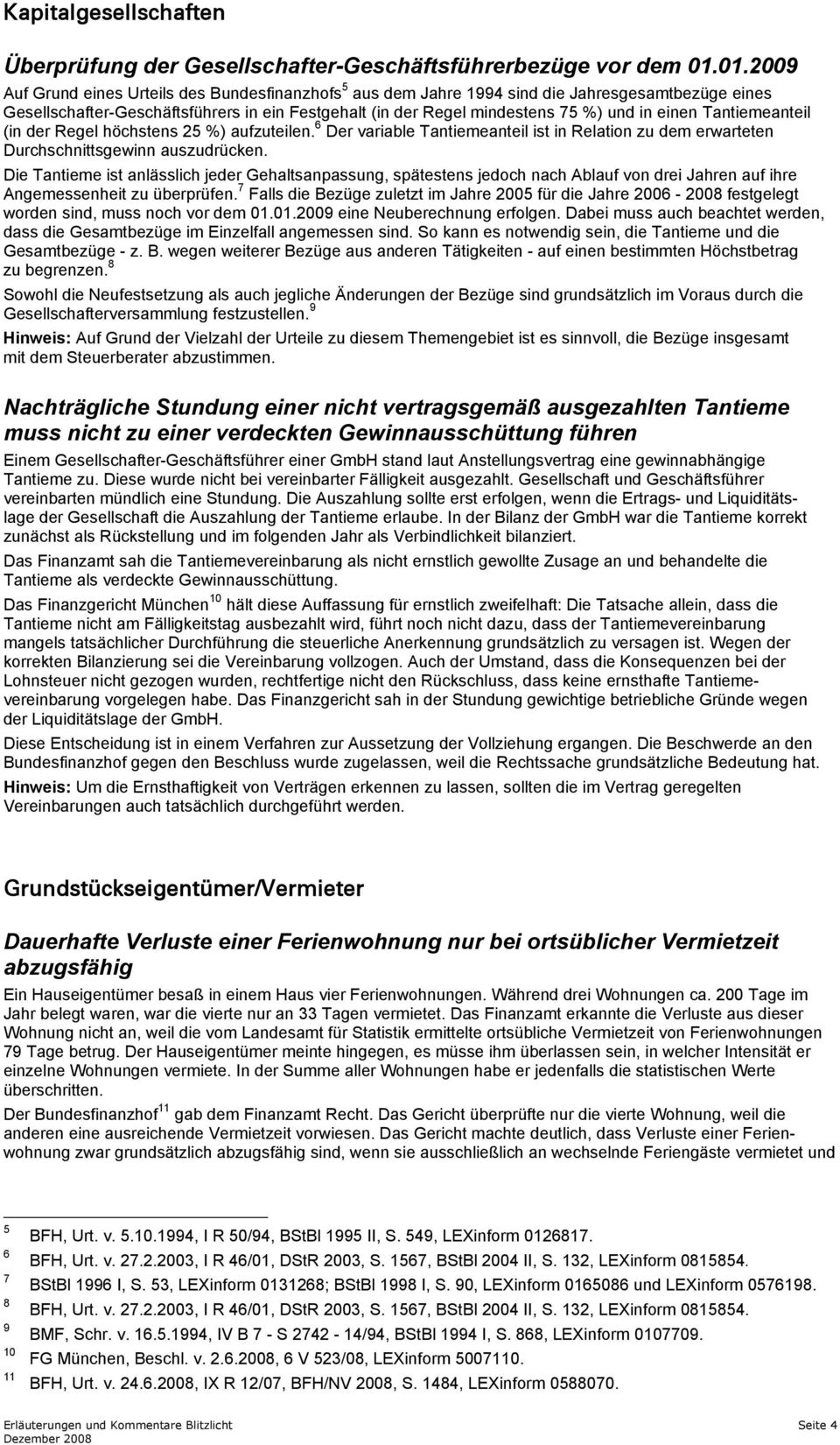 einen Tantiemeanteil (in der Regel höchstens 25 %) aufzuteilen. 6 Der variable Tantiemeanteil ist in Relation zu dem erwarteten Durchschnittsgewinn auszudrücken.