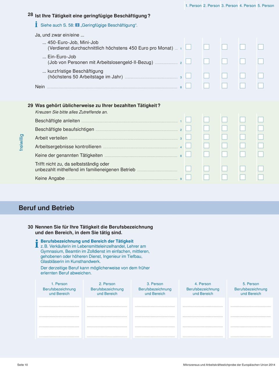 .. kurzfristige Beschäftigung ( höchstens 50 Arbeitstage im Jahr )... 3 Nein... 8 29 Was gehört üblicherweise zu Ihrer bezahlten Tätigkeit? Kreuzen Sie bitte alles Zutreffende an.