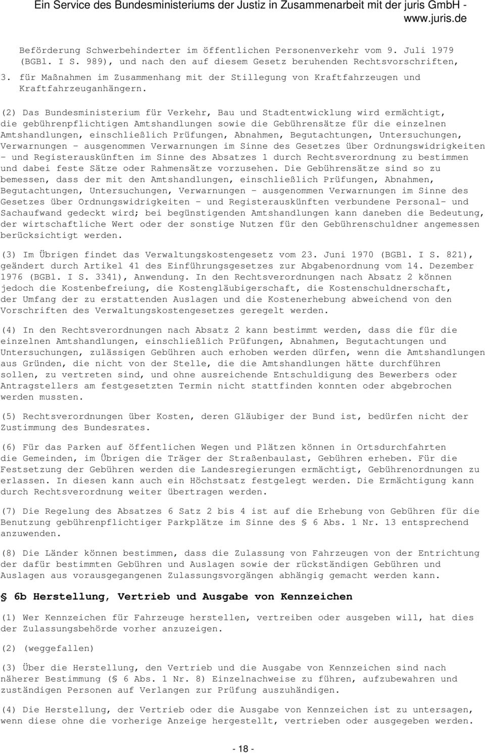 (2) Das Bundesministerium für Verkehr, Bau und Stadtentwicklung wird ermächtigt, die gebührenpflichtigen Amtshandlungen sowie die Gebührensätze für die einzelnen Amtshandlungen, einschließlich