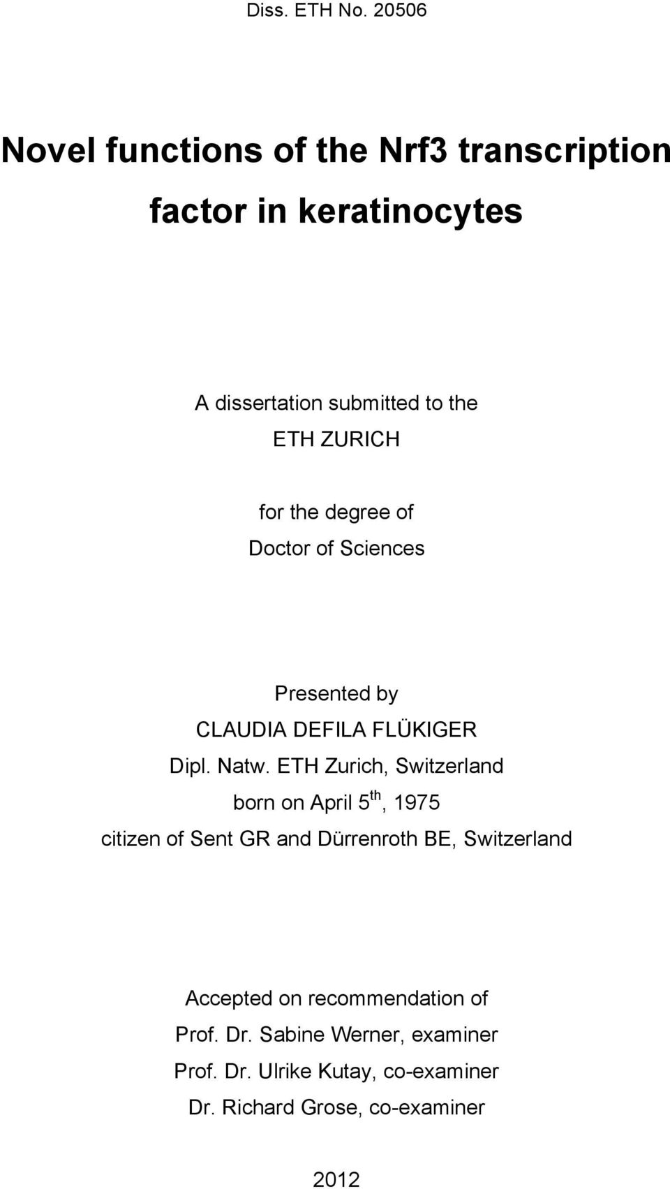 ZURICH for the degree of Doctor of Sciences Presented by CLAUDIA DEFILA FLÜKIGER Dipl. Natw.