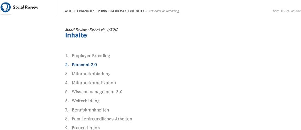 Mitarbeiterbindung 4. Mitarbeitermotivation 5. Wissensmanagement 2.0 6.