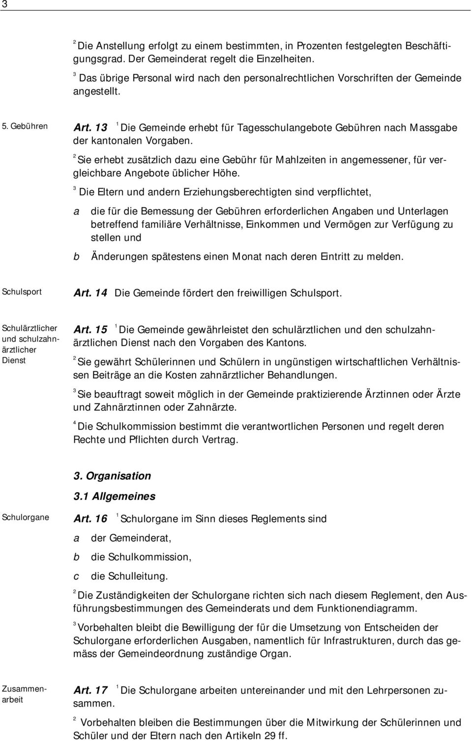 Sie erhet zusätzlich dzu eine Geühr für Mhlzeiten in ngemessener, für vergleichre Angeote ülicher Höhe.