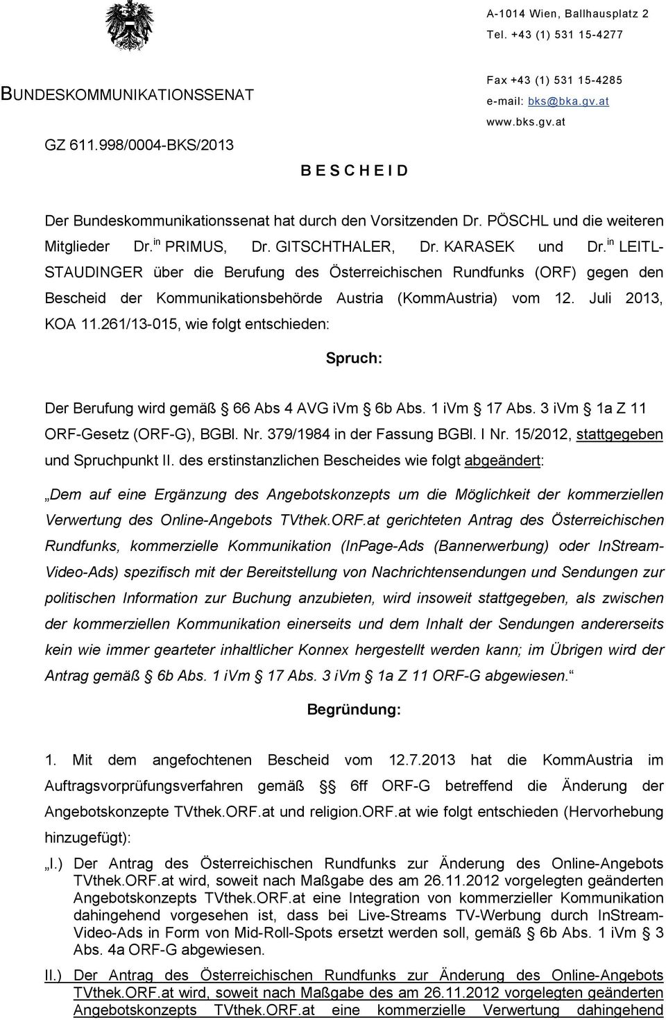 in LEITL- STAUDINGER über die Berufung des Österreichischen Rundfunks (ORF) gegen den Bescheid der Kommunikationsbehörde Austria (KommAustria) vom 12. Juli 2013, KOA 11.