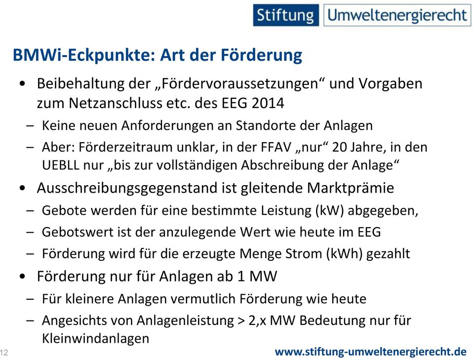 Abschreibung der Anlage Ausschreibungsgegenstand ist gleitende Marktprämie Gebote werden für eine bestimmte Leistung (kw) abgegeben, Gebotswert ist der anzulegende Wert