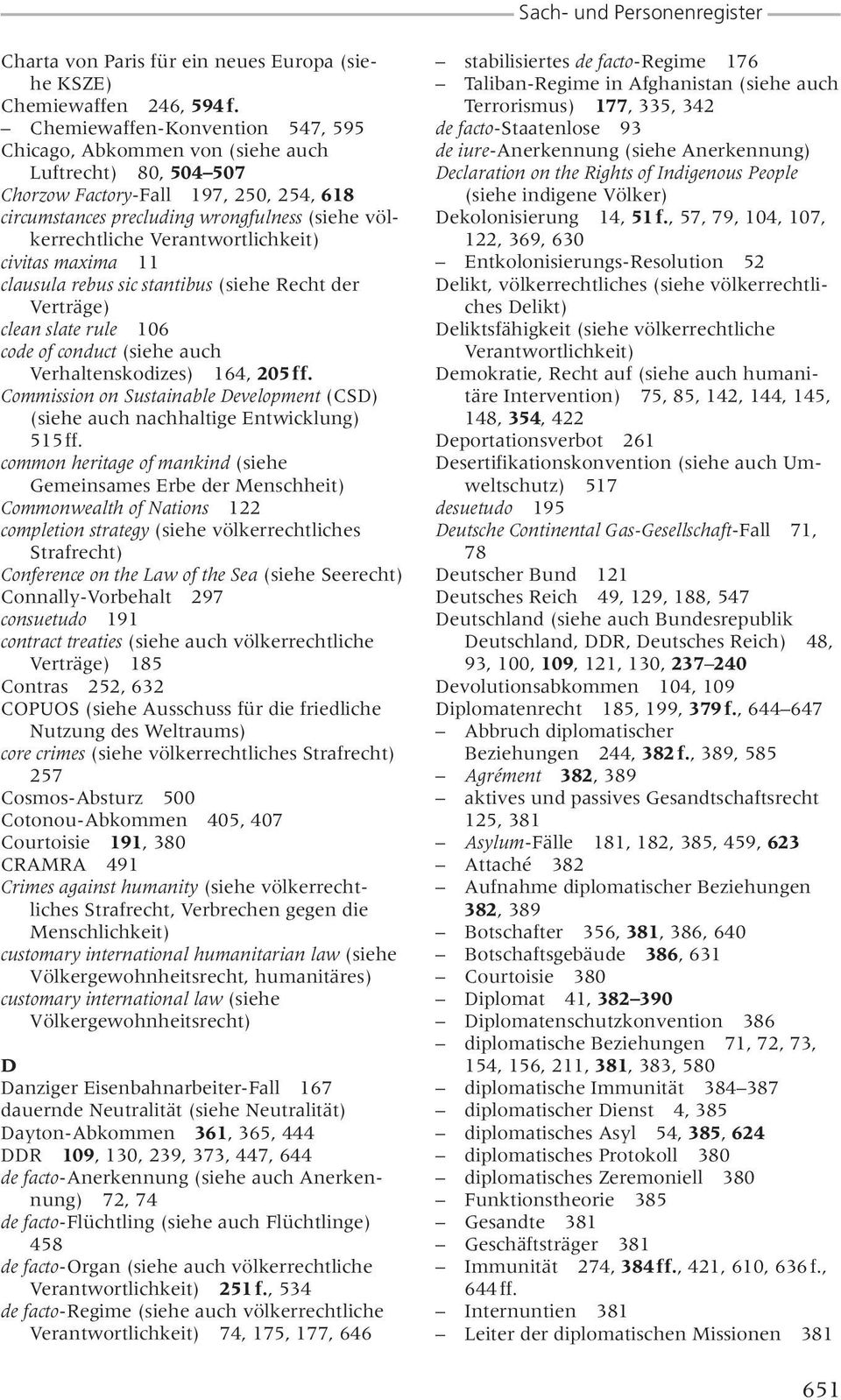 Verantwortlichkeit) civitas maxima 11 clausula rebus sic stantibus (siehe Recht der Verträge) clean slate rule 106 code of conduct (siehe auch Verhaltenskodizes) 164, 205 ff.