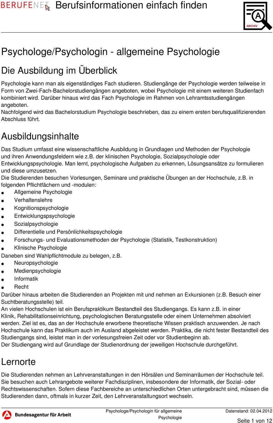 Darüber hinaus wird das Fach im Rahmen von Lehramtsstudiengängen angeboten. Nachfolgend wird das Bachelorstudium beschrieben, das zu einem ersten berufsqualifizierenden Abschluss führt.