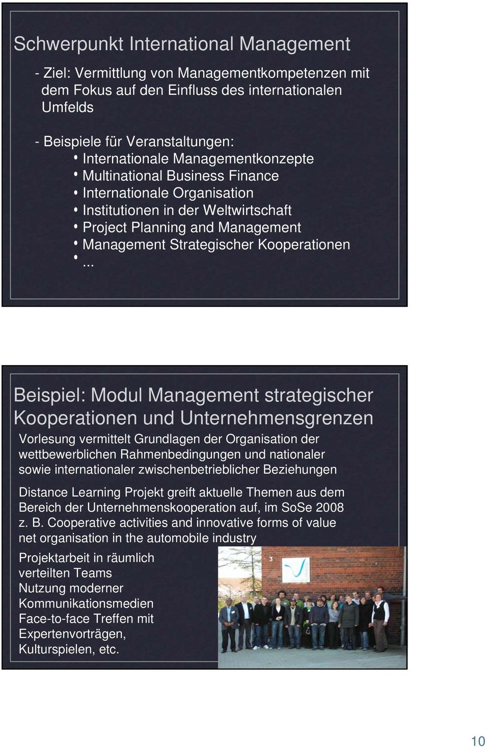 .. Beispiel: Modul Management strategischer Kooperationen und Unternehmensgrenzen Vorlesung vermittelt Grundlagen der Organisation der wettbewerblichen Rahmenbedingungen und nationaler sowie