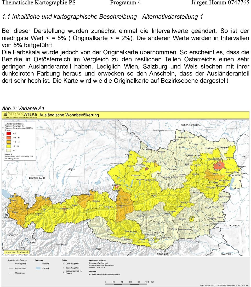 So erscheint es, dass die Bezirke in Ostösterreich im Vergleich zu den restlichen Teilen Österreichs einen sehr geringen Ausländeranteil haben.